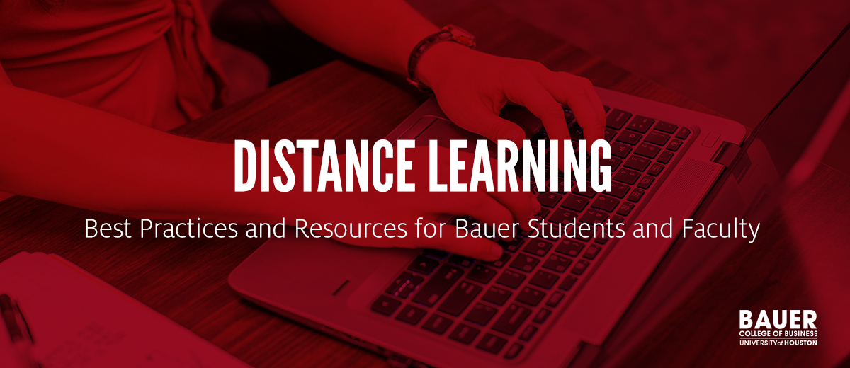 University of Houston, C. T. Bauer College of Business | Distance Learning | Best Practices and Resources for Bauer Students and Faculty
