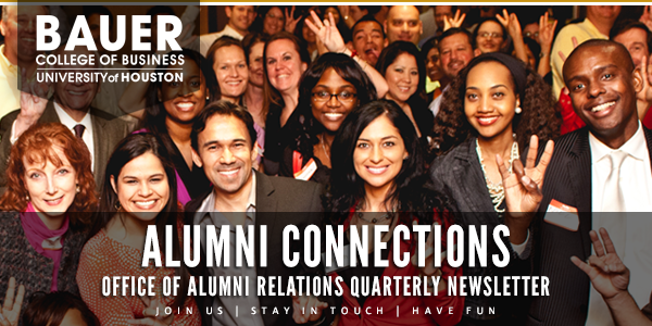 Bauer College Office of Alumni Relations Quarterly Newsletter