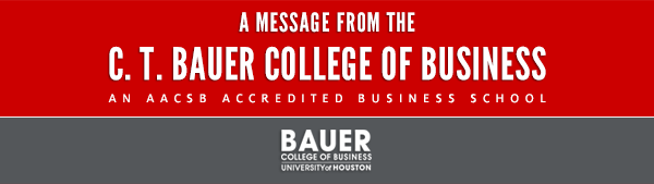 A Message from the C. T. Bauer College of Business