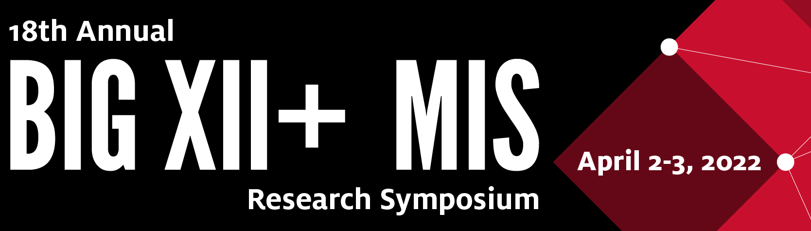 18th Annual Big XII+ MIS Research Symposium