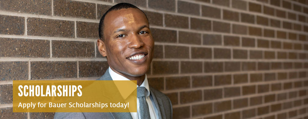 Apply for Bauer Scholarships today