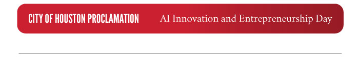 City of Houston Proclamation: AI Innovation and Entrepreneurship Day
