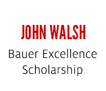 John Walsh Bauer Excellence Scholarship