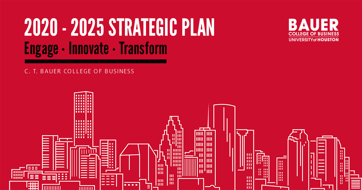 2020 2025 Strategic Plan C T Bauer College Of Business